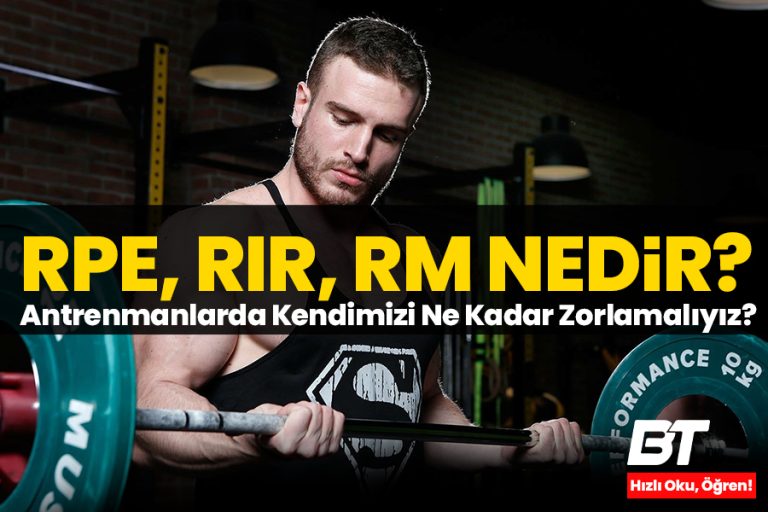RPE, RIR, RM Nedir? Antrenmanlarda Kendimizi Ne Kadar Zorlamalıyız?