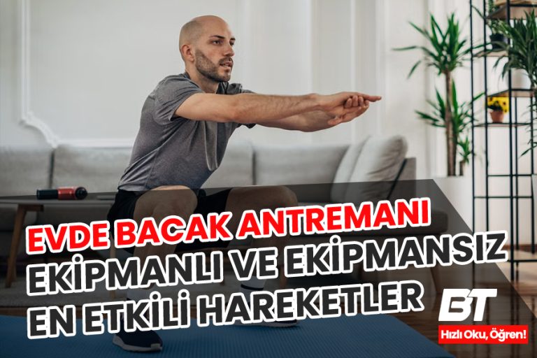 Evde Bacak Antrenmanı: Ekipmanlı ve Ekipmansız En Etkili Egzersizler
